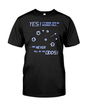 Yes! I'm Going Into An Asteroid Field... T-Shirt