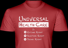 Universal Health Care is Eating Right Sleeping Right Doing Right -  T-Shirt