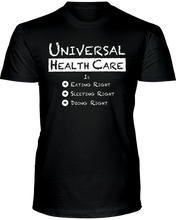 Universal Health Care is Eating Right Sleeping Right Doing Right -  T-Shirt