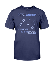 Yes! I'm Going Into An Asteroid Field... T-Shirt