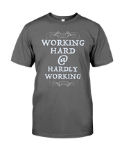 Working Hard At Hardly Working - Unisex T-Shirt