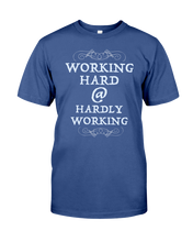Working Hard At Hardly Working - Unisex T-Shirt