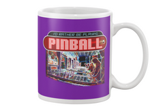 I'd Rather Be Playing Pinball - Mug