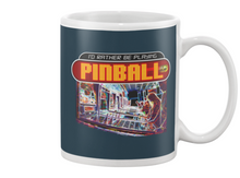 I'd Rather Be Playing Pinball - Mug Alt