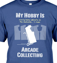 My Hobby Is... Arcade Collecting - T-Shirt