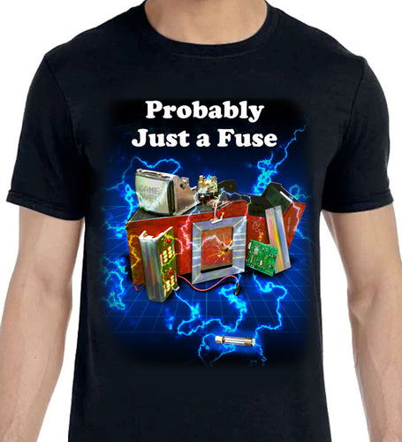 Probably Just a Fuse - Arcade Restoration - T-Shirt